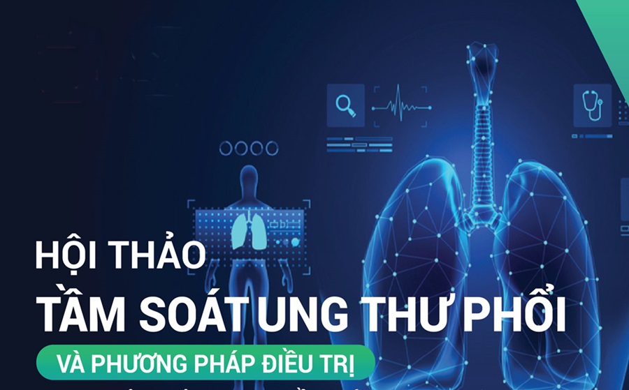 HỘI THẢO “TẦM SOÁT UNG THƯ PHỔI VÀ PHƯƠNG PHÁP ĐIỀU TRỊ” 